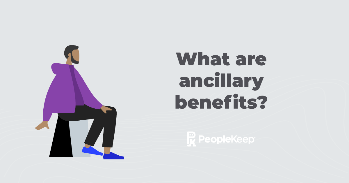 What are Ancillary Benefits? | PeopleKeep